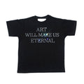 ART WILL MAKE US ETERNAL BABY TEE